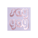 "Say Yay" Witty Cocktail Napkins from Jollity & Co